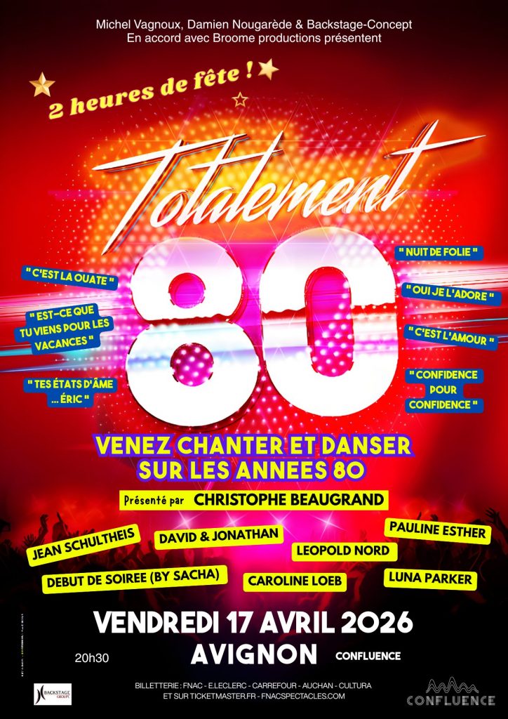 Soirée Année 80 a Avignon Confluence. Reservation Fnac et Tickermaster