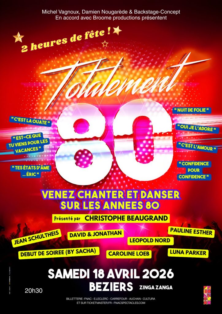 Soirée Année 80 a Beziers Zinga Zanga Reservation Fnac et Tickermaster